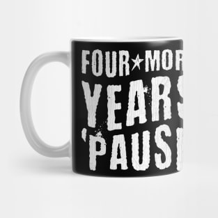 Four More Years Pause Mug